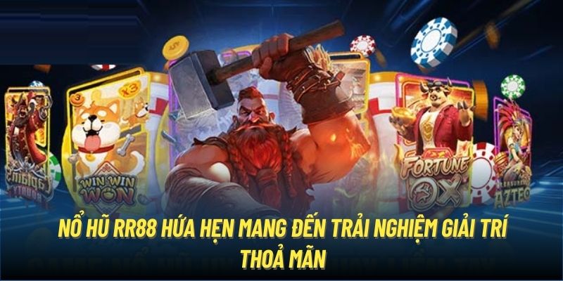 Nổ hũ RR88 hứa hẹn mang đến trải nghiệm giải trí thoả mãn