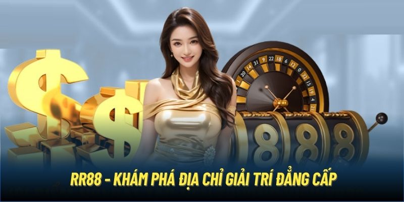 RR88 - Khám phá địa chỉ giải trí đẳng cấp